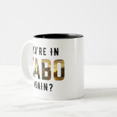 Tasse 2 Couleurs Vous êtes de nouveau à Cabo ? (Devant gauche)
