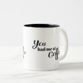 Tasse 2 Couleurs Vous m'avez eu au café (Devant droit)