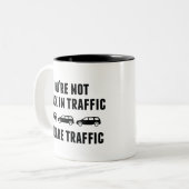 Tasse 2 Couleurs Vous n'êtes pas coincé dans la circulation. Vous Ê (Devant gauche)