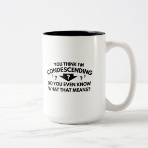 Tasse 2 Couleurs Vous pensez que je suis avec condescendance