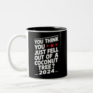 Tasse 2 Couleurs Vous pensez que vous venez de tomber d'un cocotier