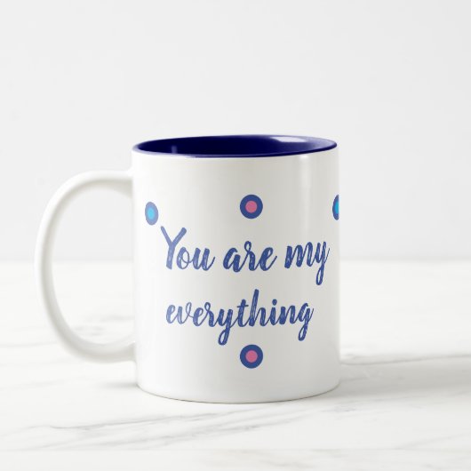 Tasse 2 Couleurs You are my everything (Gauche)