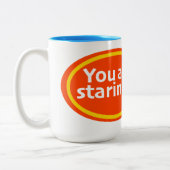 Tasse 2 Couleurs You Are Staring Print Novelty (Gauche)
