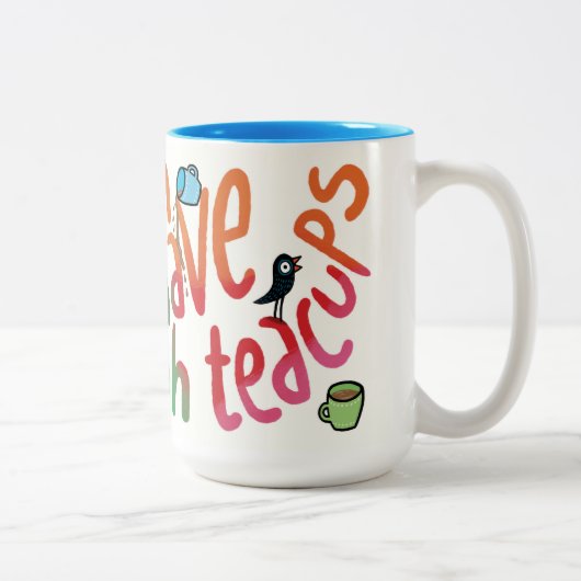 Tasse 2 Couleurs You can never have enough teacups (Droit)
