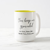 Tasse 2 Couleurs You keep me grounded (Devant droit)