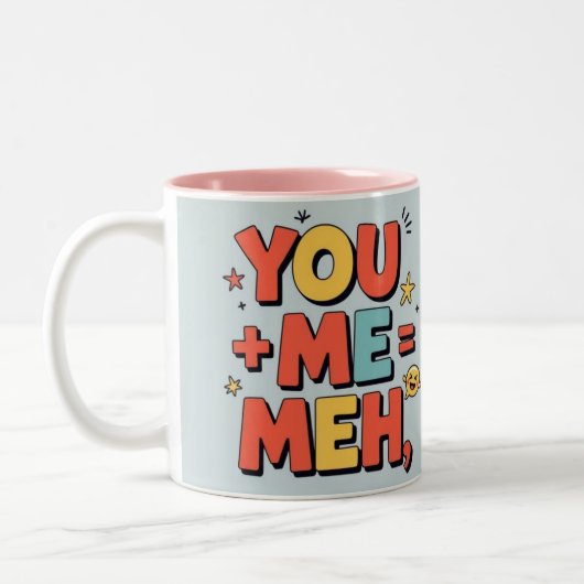 Tasse 2 Couleurs You + me = meh (Gauche)