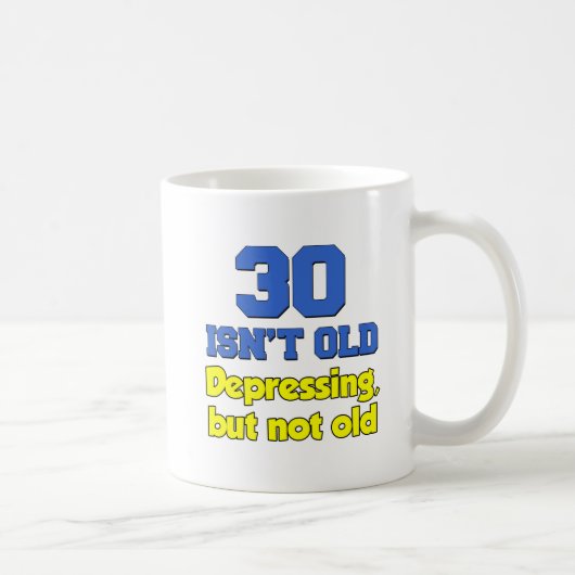 Tasse '30 ans n'est pas vieux, juste déprimant' (Droite)