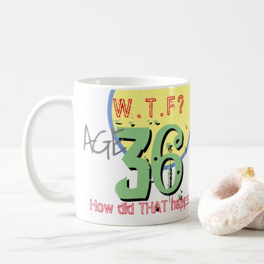 Tasse à café '36 ans. WTF? Comment c'est arrivé !' (Avec donut)