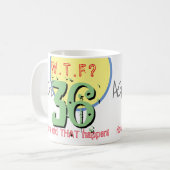 Tasse à café '36 ans. WTF? Comment c'est arrivé !' (Devant gauche)