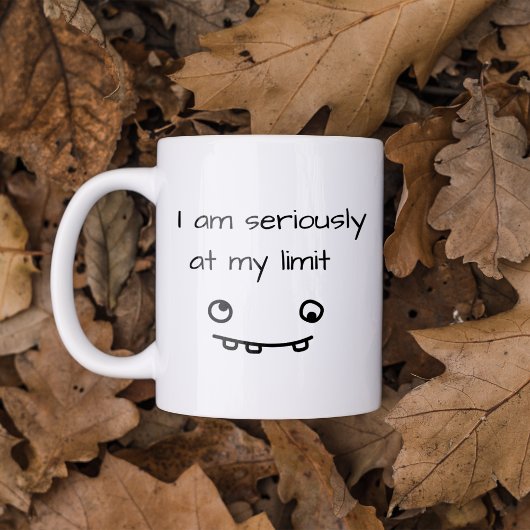 Tasse à café drôle à ma limite
