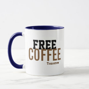 Tasse à café drôle - Café gratuit demain Humour