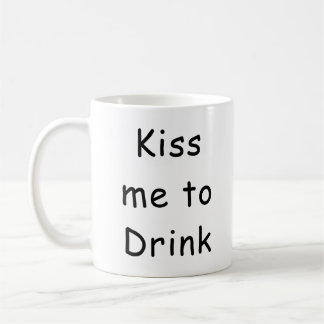 Tasse à café drôle Kiss Me To Drink