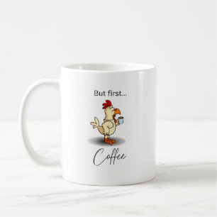 Tasse à café drôle mais d'abord avec un poulet