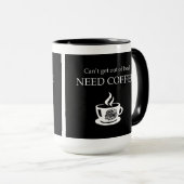 Tasse à café drôle « Ne peux pas fonctionner sans (Devant droit)