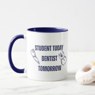 Tasse à café « Étudiant aujourd'hui, dentiste dema