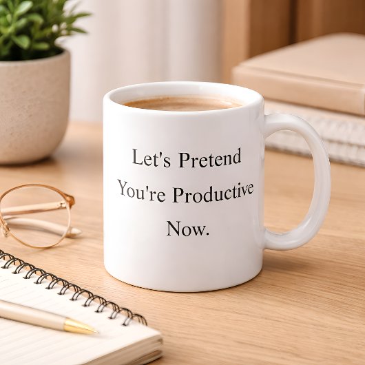 Tasse à café 'Faisons comme si vous étiez producti