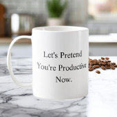 Tasse à café 'Faisons comme si vous étiez producti
