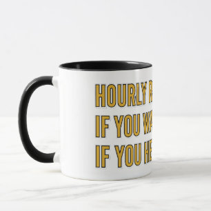 Tasse à café humoristique sur le tarif horaire d'u