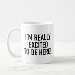 Tasse à café Je suis vraiment ravi d'être ici !