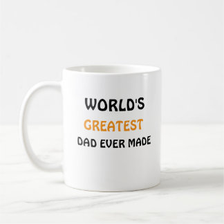 Tasse à café World's Greatest Dad Ever Made