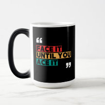 Tasse à changement de couleur "Face it Until You A