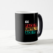 Tasse à changement de couleur "Face it Until You A (Devant droit)