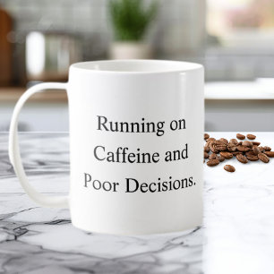 Tasse « À fond sur caféine et mauvaises décisions