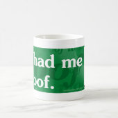 Tasse à trame de coutume "vous m'avez eu" (Centre)