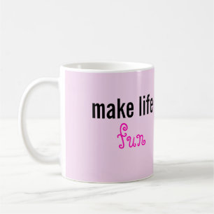 Tasse Amusez-vous dans la vie