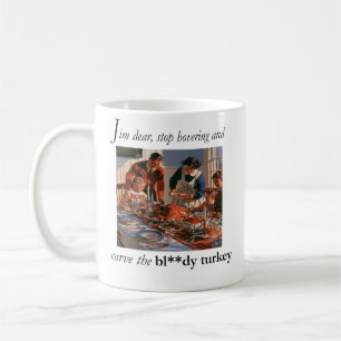 Tasse Asseyez-vous et découpez la satanée dinde