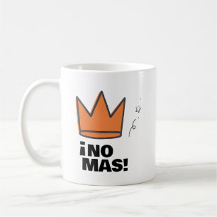 Tasse avec la déclaration ¡No Más! et une couronne