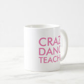 Tasse Cadeau de Professeur de Danse Folle (Devant droit)