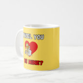 Tasse Cavernicole Drôle - Roue Tu seras à moi? Cœu (Devant gauche)