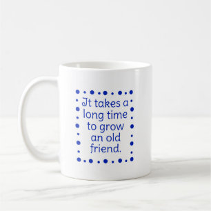 Tasse - Cela prend beaucoup de temps pour grandir.