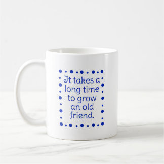 Tasse - Cela prend beaucoup de temps pour grandir.