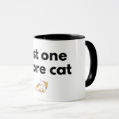 Tasse Chat Drôle Juste Un Chat De Plus Je Jure (Devant droit)