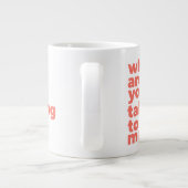 Tasse Classique - Pourquoi Me Parles-Tu? (Dos)