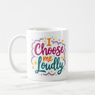 Tasse d'amour-propre « Je me choisis bruyamment »