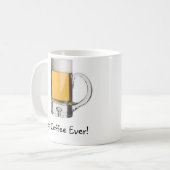 Tasse de bière, le meilleur café jamais ! , (Devant gauche)