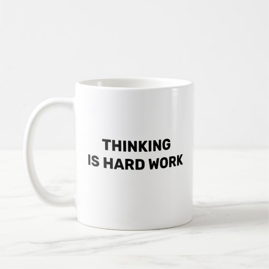 Tasse de boisson Thinking Is Hard Work™ (Gauche)