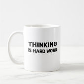 Tasse de boisson Thinking Is Hard Work™ (Gauche)