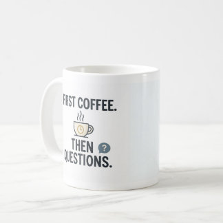 Tasse de bureau drôle : café d'abord, questions en