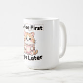 Tasse de café d'abord, sieste plus tard, chat mign (Devant droit)