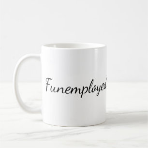 Tasse de café de Funemployed