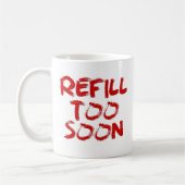 Tasse de café de RECHARGE TROP TÔT (Gauche)