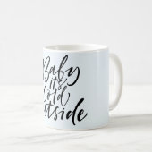 Tasse de café d'hiver Bébé il fait froid dehors (Devant droit)