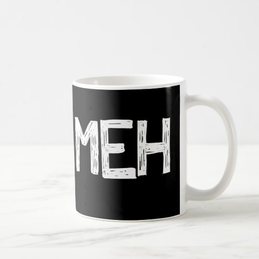 Tasse de café drôle de Meh (Droite)