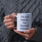 Tasse de café drôle en édition limitée Pas bizarre