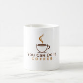 Tasse de café drôle Tu peux le faire (Centre)
