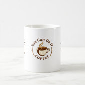 Tasse de café drôle Vous pouvez le faire (Centre)